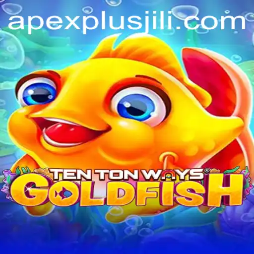 Exploring the Innovative Mechanics of TenTonWaysGoldfish: A Dive into ApexPlus